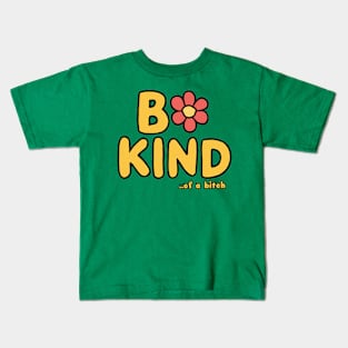 Be Kind Of A Bitch Funny Sarcastic Quote Kids T-Shirt